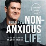 Building a NonAnxious Life [Audiobook]